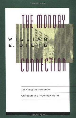 The Monday Connection : On Being an Authentic Christian in a Weekday World - Thryft