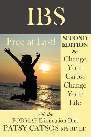 Ibs-Free at Last! Second Edition: Change Your Carbs, Change Your Life with the Fodmap Elimination Diet