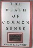 The Death of Common Sense : How Law is Suffocating America - Thryft