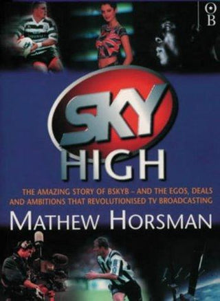 Sky High : The Rise and Rise of BSkyB - Thryft