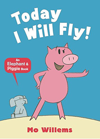 Today I Will Fly! - An Elephant & Piggie Book