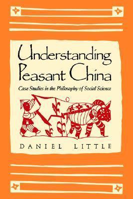 Understanding Peasant China : Case Studies in the Philosophy of Social Science - Thryft