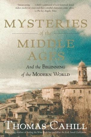 Mysteries of the Middle Ages : And the Beginning of the Modern World - Thryft