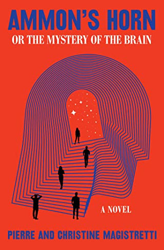 Ammon's Horn, or, The Mystery of the Brain: A Novel