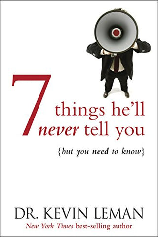 7 Things He'll Never Tell You... But You Need to Know