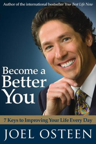 Become a Better You - 7 Keys to Improving Your Life Every Day