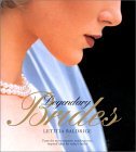 Legendary Brides - From the Most Romantic Weddings Ever, Inspired Ideas for Today's Brides