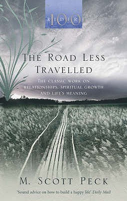 The Road Less Traveled: A New Psychology of Love, Traditional Values and Spiritual Growth