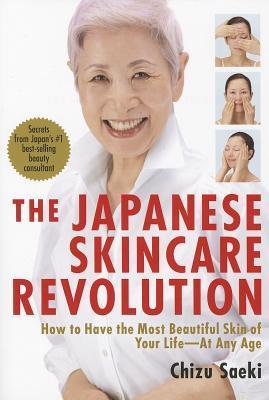 Japanese Skincare Revolution: How to Have the Most Beautiful Skin of Your Life - At Any Age