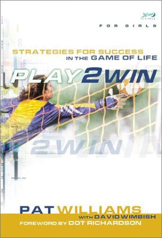 Play 2 Win (For Girls): Strategies for Success in the Game of Life