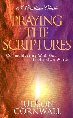 Praying The Scriptures - Communicating With God In His Own Words - Thryft
