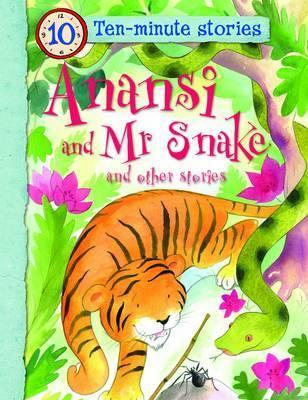 Anansi and Mr. Snake and Other Stories - Ten-Minute Stories
