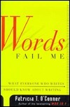 Words Fail Me: What Everyone Who Writes Should Know About Writing