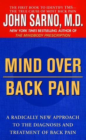 Mind Over Back Pain : A Radically New Approach to the Diagnosis and Treatment of Back Pain - Thryft