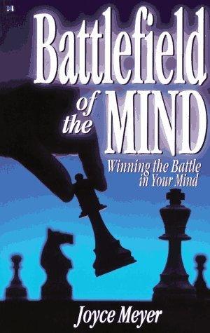 Battlefield of the Mind : How to Win the War in Your Mind - Thryft