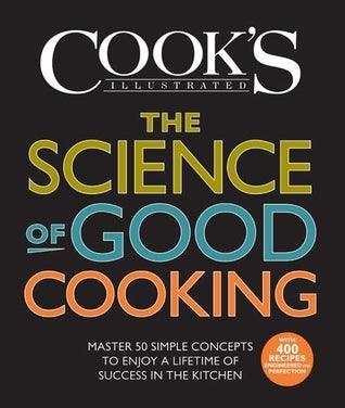 The Science of Good Cooking : Master 50 Simple Concepts to Enjoy a Lifetime of Success in the Kitchen - Thryft