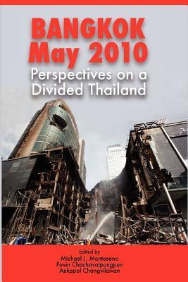 Bangkok May 2010: Perspectives on a Divided Thailand