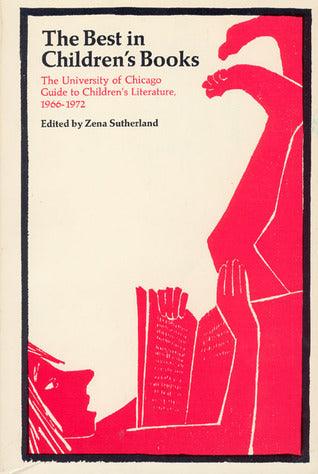 The Best in Children's Books : The University of Chicago Guide to Children's Literature, 1966-72 - Thryft
