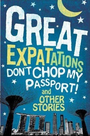 Great Expatations - Don't Chop My Passport! And Other Stories - Thryft