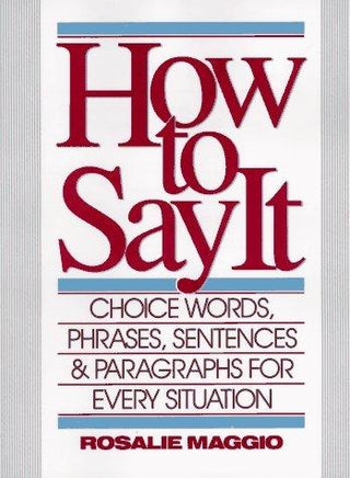 How To Say It - Choice Words, Phrases, Sentences, And Paragraphs For Every Situation - Thryft