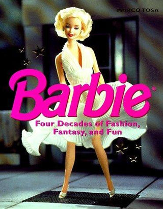 Barbie : Four Decades of Fashion, Fantasy, and Fun - Thryft