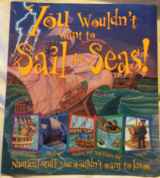 You Wouldn't Want to Sail the Seas!