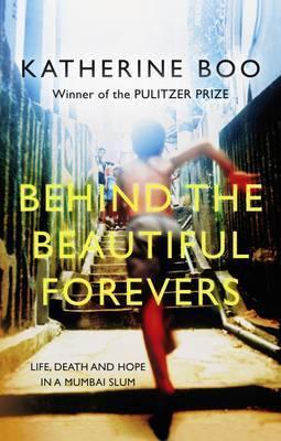 Behind the Beautiful Forevers : Life, Death and Hope in a Mumbai Slum - Thryft