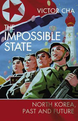 The Impossible State: North Korea, Past and Future - Thryft