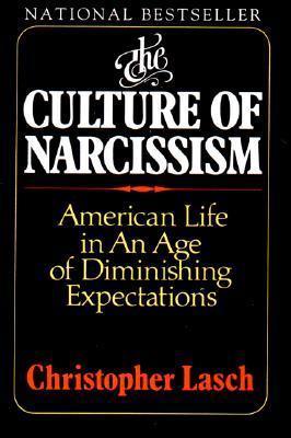 The Culture of Narcissism: American Life in an Age of Diminishing Expectations - Thryft