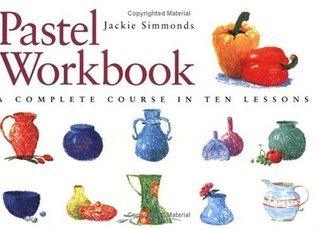 Pastel Workbook : A Complete Course in Ten Lessons - Thryft