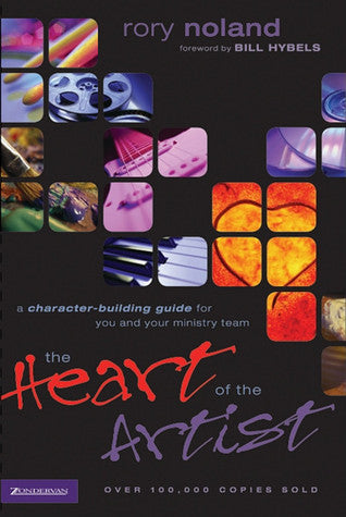 The Heart of the Artist: A Character-Building Guide for You & Your Ministry Team