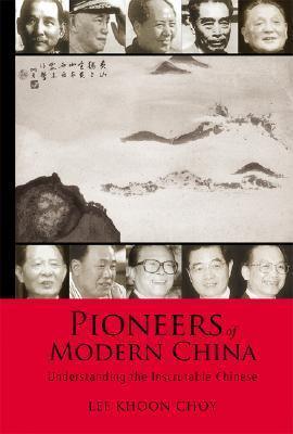 Pioneers Of Modern China: Understanding The Inscrutable Chinese - Thryft