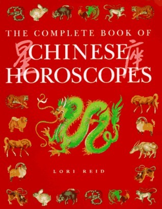 The Complete Book of Chinese Horoscopes