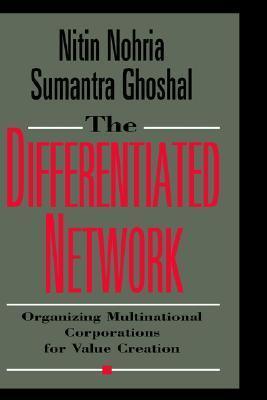 The Differentiated Network - Organizing Multinational Corporations for Value Creation - Thryft