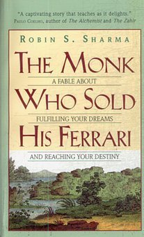 The Monk Who Sold His Ferrari: A Fable About Fulfilling Your Dreams and Reaching Your Destiny