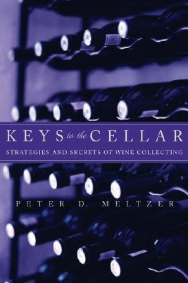 Keys to the Cellar : Strategies and Secrets of Wine Collecting - Thryft