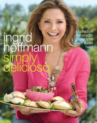 Simply Delicioso : A Collection of Everyday Recipes with a Latin Twist - Thryft