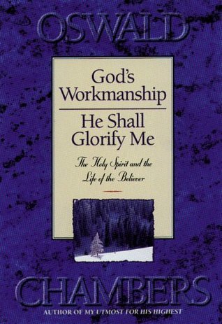 God's Workmanship and He Shall Glorify Me