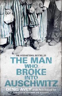 The Man Who Broke into Auschwitz : The Extraordinary True Story - Thryft