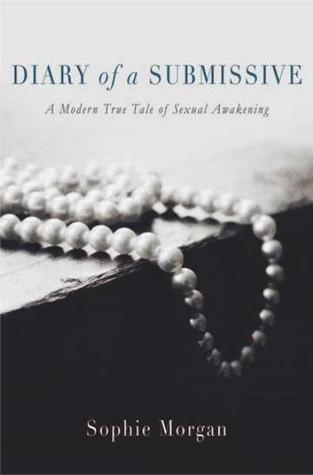 Diary of a Submissive : A Modern True Tale of Sexual Awakening - Thryft