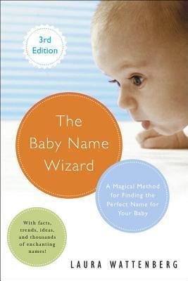 The Baby Name Wizard : A Magical Method for Finding the Perfect Name for Your Baby - Thryft