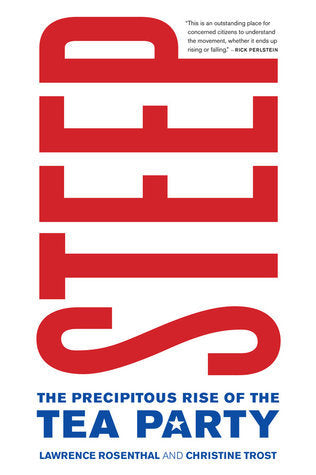 Steep: The Precipitous Rise of the Tea Party