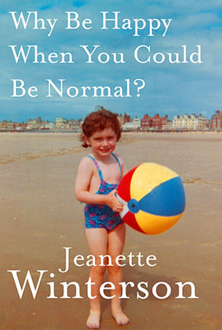 Why Be Happy When You Could Be Normal?