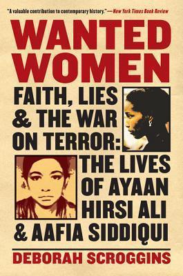 Wanted Women : Faith, Lies, and the War on Terror: The Lives of Ayaan Hirsi Ali and Aafia Siddiqui - Thryft