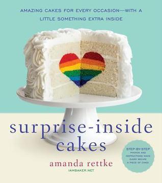 Surprise-inside Cakes : Amazing Cakes for Every Occasion -- with a Little Something Extra Inside - Thryft
