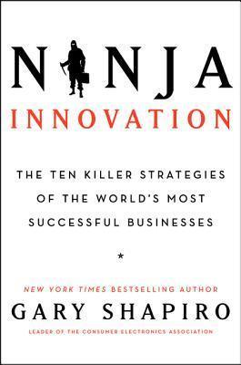 Ninja Innovation : The Ten Killer Strategies of the World's Most Successful Businesses - Thryft