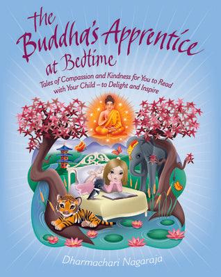 The Buddha's Apprentice at Bedtime : Tales of Compassion and Kindness for You to Read with Your Child - to Delight and Inspire - Thryft