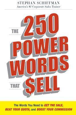The 250 Power Words That Sell - The Words You Need To Get The Sale, Beat Your Quota, And Boost Your Commission - Thryft