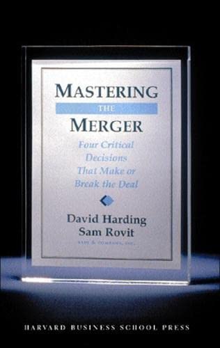 Mastering the Merger: Four Critical Decisions That Make or Break the Deal