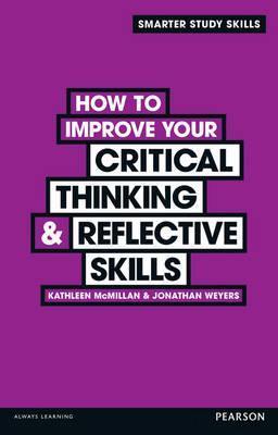 How to Improve Your Critical Thinking & Reflective Skills - Smarter Study Skills